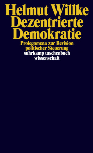 Helmut Willke: Dezentrierte Demokratie
