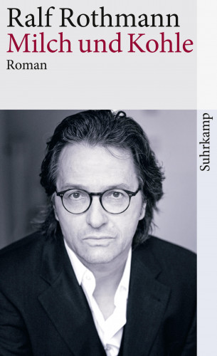 Ralf Rothmann: Milch und Kohle