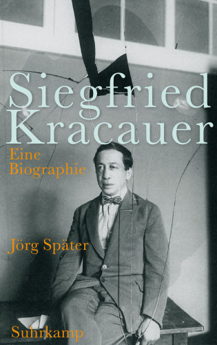 Jörg Später: Siegfried Kracauer