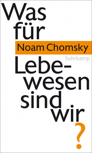 Noam Chomsky: Was für Lebewesen sind wir?