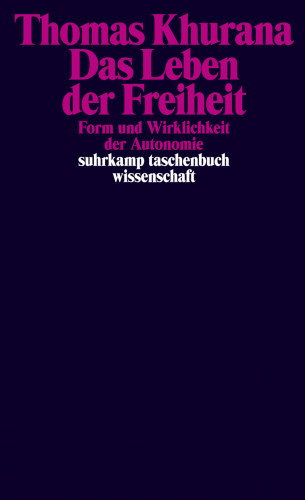 Thomas Khurana: Das Leben der Freiheit