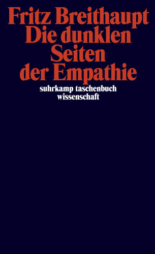 Fritz Breithaupt: Die dunklen Seiten der Empathie