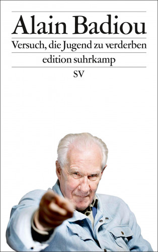 Alain Badiou: Versuch, die Jugend zu verderben