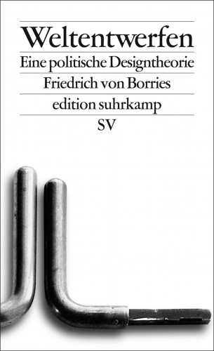 Friedrich von Borries: Weltentwerfen