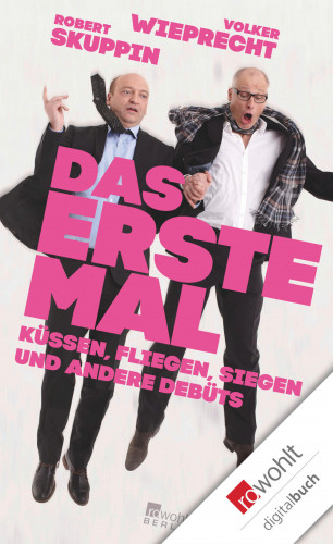 Volker Wieprecht, Robert Skuppin: Das erste Mal