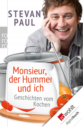 Stevan Paul: Monsieur, der Hummer und ich