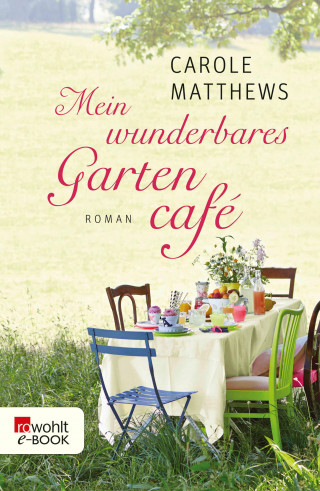 Carole Matthews: Mein wunderbares Gartencafé