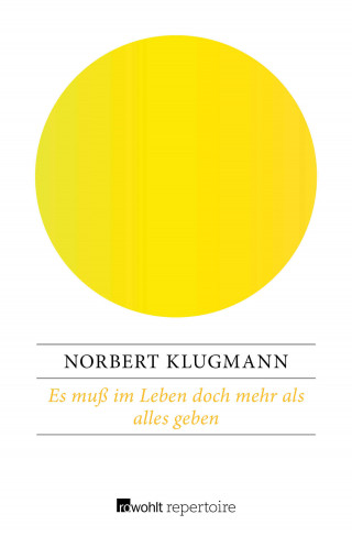 Norbert Klugmann: Es muß im Leben doch mehr als alles geben