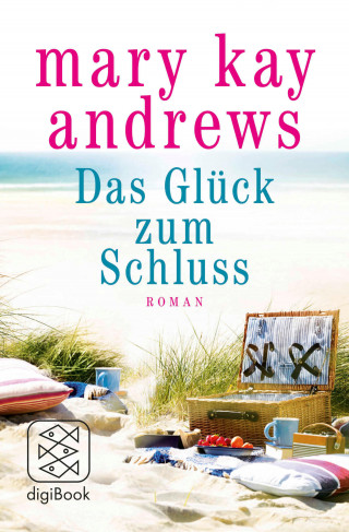 Mary Kay Andrews: Das Glück zum Schluss