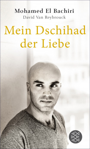 Mohamed El Bachiri, David Van Reybrouck: Mein Dschihad der Liebe