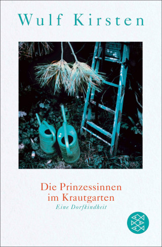 Wulf Kirsten: Die Prinzessinnen im Krautgarten