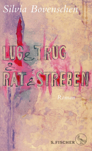 Silvia Bovenschen: Lug und Trug und Rat und Streben