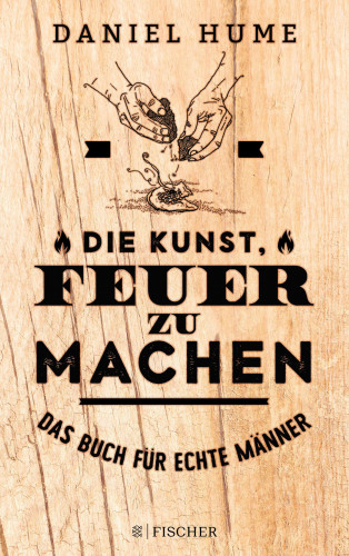 Daniel Hume: Die Kunst, Feuer zu machen