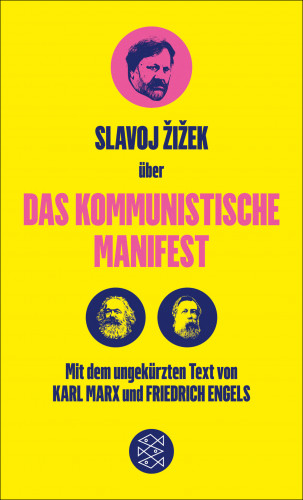 Karl Marx, Friedrich Engels, Slavoj Žižek: Das Kommunistische Manifest. Die verspätete Aktualität des Kommunistischen Manifests
