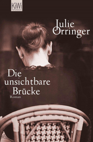 Julie Orringer: Die unsichtbare Brücke