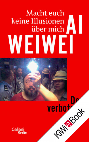 Ai Weiwei: Macht euch keine Illusionen über mich