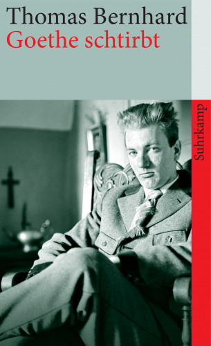 Thomas Bernhard: Goethe schtirbt