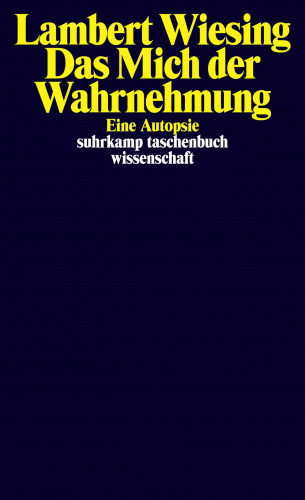 Lambert Wiesing: Das Mich der Wahrnehmung