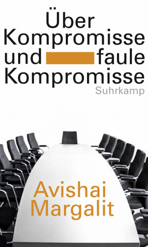 Avishai Margalit: Über Kompromisse - und faule Kompromisse
