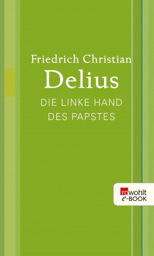 Friedrich Christian Delius: Die linke Hand des Papstes