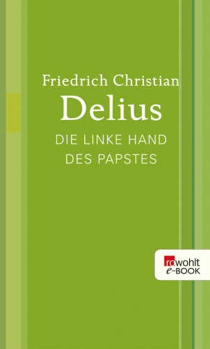 Friedrich Christian Delius: Die linke Hand des Papstes