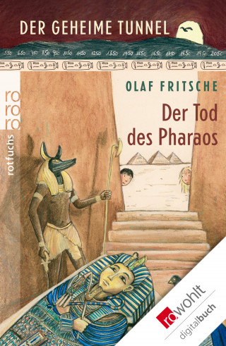 Olaf Fritsche: Der geheime Tunnel: Der Tod des Pharaos