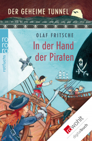 Olaf Fritsche: Der geheime Tunnel: In der Hand der Piraten