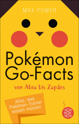 Max Power: Pokémon-Go-Facts von Abra bis Zapdos. Alles, was Pokémon-Trainer wissen müssen