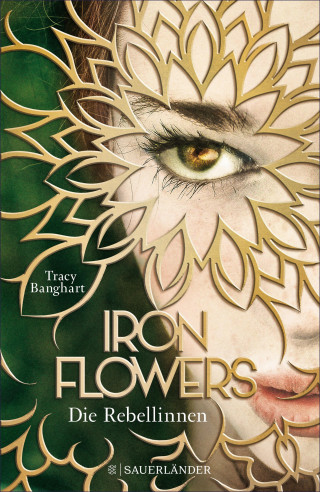 Tracy Banghart: Iron Flowers – Die Rebellinnen