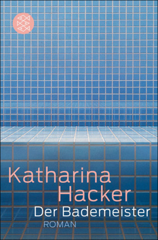 Katharina Hacker: Der Bademeister