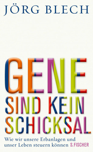 Jörg Blech: Gene sind kein Schicksal