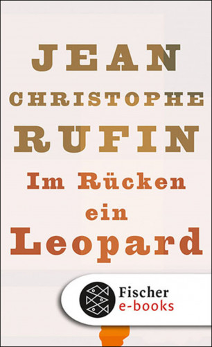 Jean-Christophe Rufin: Im Rücken ein Leopard