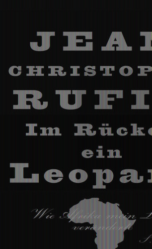 Jean-Christophe Rufin: Im Rücken ein Leopard
