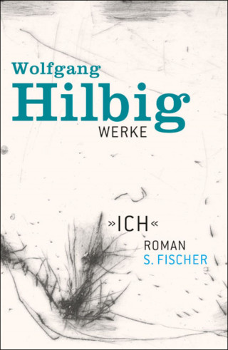 Wolfgang Hilbig: Werke, Band 5: »Ich«