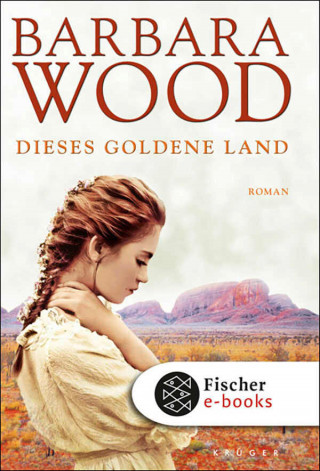 Barbara Wood: Dieses goldene Land