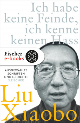 Liu Xiaobo: Ich habe keine Feinde, ich kenne keinen Hass