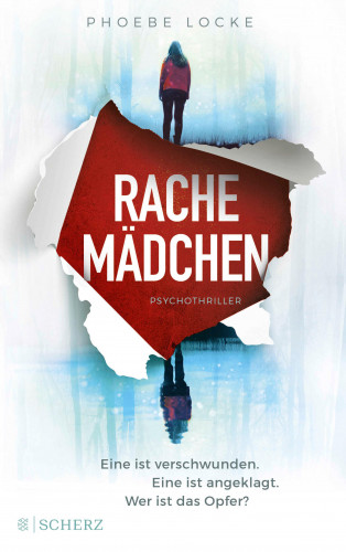 Phoebe Locke: Rachemädchen- Eine ist verschwunden. Eine ist angeklagt. Wer ist das Opfer?