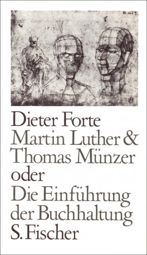 Dieter Forte: Martin Luther & Thomas Münzer oder Die Einführung der Buchhaltung