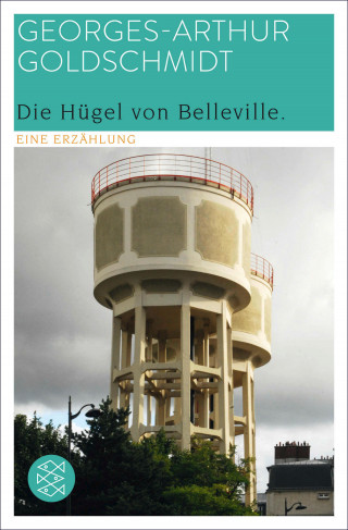 Georges-Arthur Goldschmidt: Die Hügel von Belleville