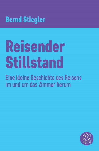 Bernd Stiegler: Reisender Stillstand