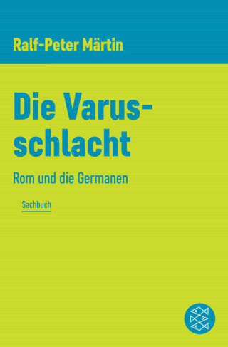 Ralf-Peter Märtin: Die Varusschlacht