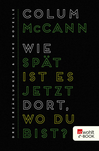 Colum McCann: Wie spät ist es jetzt dort, wo du bist?