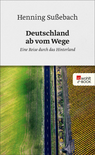 Henning Sußebach: Deutschland ab vom Wege