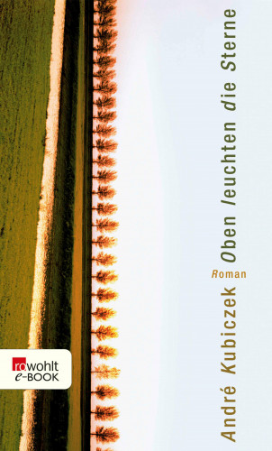André Kubiczek: Oben leuchten die Sterne
