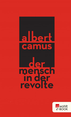 Albert Camus: Der Mensch in der Revolte