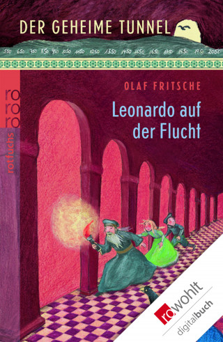 Olaf Fritsche: Der geheime Tunnel: Leonardo auf der Flucht