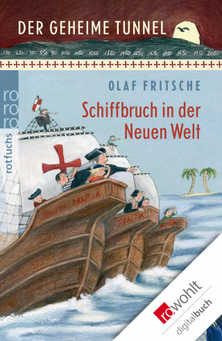 Olaf Fritsche: Der geheime Tunnel: Schiffbruch in der Neuen Welt