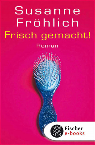 Susanne Fröhlich: Frisch gemacht!