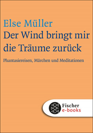 Else Müller: Der Wind bringt mir die Träume zurück