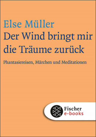 Else Müller: Der Wind bringt mir die Träume zurück